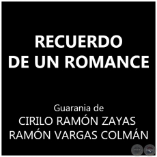 RECUERDO DE UN ROMANCE - Guarania de RAMÓN VARGAS COLMÁN